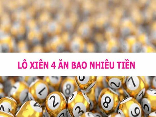 Lô xiên 4 an bao nhiêu năm 2024?