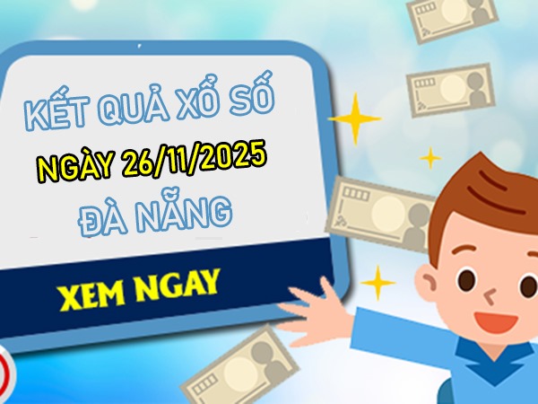 Dự đoán XS Đà Nẵng ngày 26/11/2025 chuẩn xác