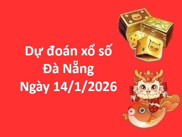 Dự đoán xổ số Đà Nẵng ngày 14 tháng 1