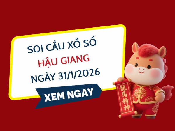 Soi cầu xổ số Hậu Giang ngày 31/1/2026 thứ 7 miễn phí