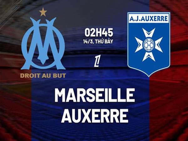 Nhận định Marseille vs Auxerre