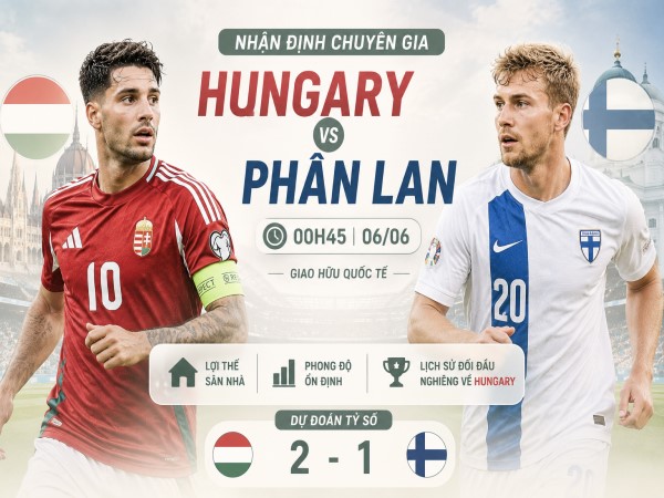 Nhận định chuyên gia Hungary vs Phần Lan 00h45 hôm nay